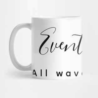 Eventually all waves settle Mug